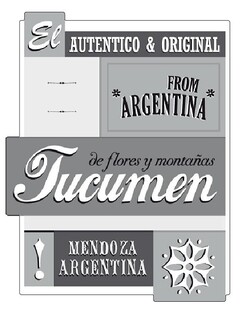 EL AUTENTICO & ORIGINAL FROM ARGENTINA DE FLORES Y MONTAÑAS TUCUMEN MENDOZA ARGENTINA