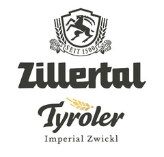 seit 1500 Zillertal Tyroler Imperial Zwickl