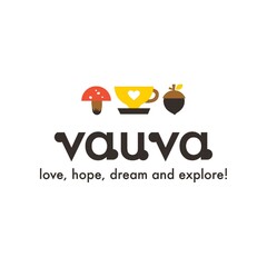 vauva love, hope, dream and explore !