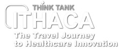 THINK TANK ITHACA The Travel Journey to Healthcare Innovation