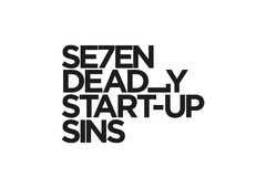 SE7EN DEADLY START-UP SINS
