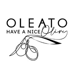 OLEATO HAVE A NICE OLIVE