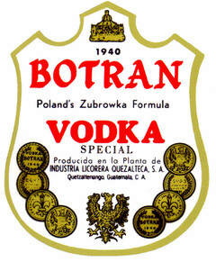 BOTRAN VODKA SPECIAL 1940 Poland's Zubrowka Formula Producido en la Planta de INDUSTRIA LICORERA QUEZALTECA, S.A.