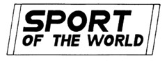 SPORT OF THE WORLD