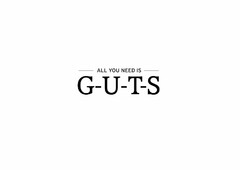 all you need is guts