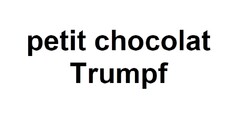 petit chocolat
     Trumpf