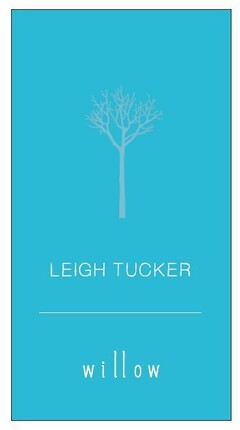 LEIGH TUCKER WILLOW