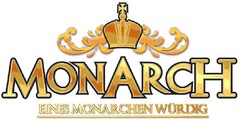 MONARCH, EINES MONARCHEN WÜRDIG