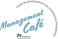 Management Café Centre de développement des compétences managériales jfa & associés