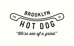 THE BROOKLYN HOT DOG CO. WE'RE ONE OF A GRIND