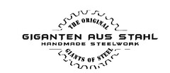 THE ORIGINAL GIGANTEN AUS STAHL HANDMADE STEELWORK GIANTS OF STEEL