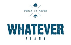 DENIM vs WATER WHATEVER JEANS