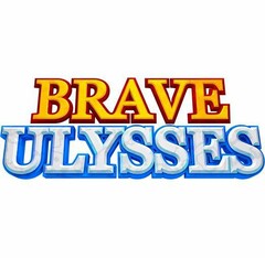 BRAVE ULYSSES