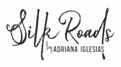 SILK ROADS BY ADRIANA IGLESIAS