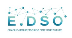 E.DSO SHAPING SMARTER GRIDS FOR YOUR FUTURE