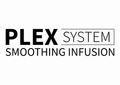 PLEX SYSTEM SMOOTHING INFUSION