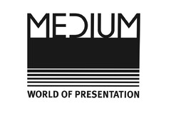 MEDIUM
WORLD OF PRESENTATION