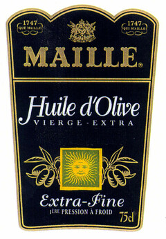 1747 QUE MAILLE 1747 QUI M'AILLE MAILLE Huile d'Olive VIERGE-EXTRA Extra-Fine 1ÈRE PRESSION À FROID 75 cl