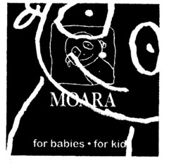 MOARA for babies · for kids