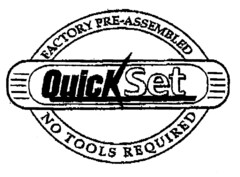 QuickSet FACTORY PRE-ASSEMBLED NO TOOLS REQUIRED