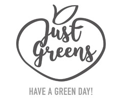 Just Greens HAVE A GREEN DAY!