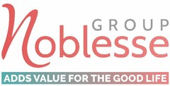 Noblesse GROUP ADDS VALUE FOR THE GOOD LIFE