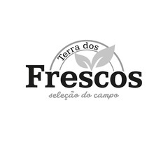 TERRA DOS FRESCOS SELEÇÃO DO CAMPO