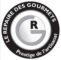 LE REPAIRE DES GOURMETS Prestige de l'artisanat