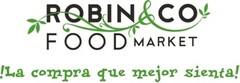 ROBIN & CO FOOD MARKET !LA COMPRA QUE MEJOR SIENTA!