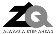 ZQ ALWAYS A STEP AHEAD