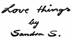 Love things by Sandra S.
