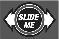 SLIDE ME