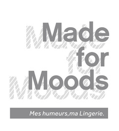 MADE FOR MOODS Mes humeurs, ma Lingerie