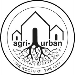 AGRI-URBAN THE ROOTS OF THE CITY