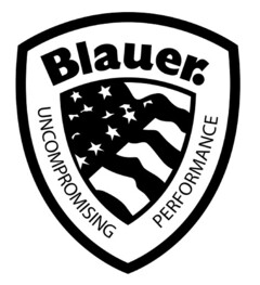 BLAUER. UNCOMPROMISING PERFORMANCE