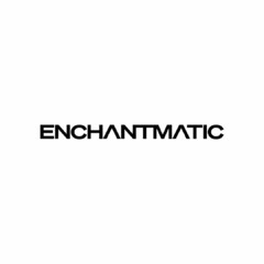 ENCHANTMATIC