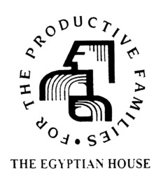 THE EGYPTIAN HOUSE · FOR THE PRODUCTIVE FAMILIES (withdrawan)