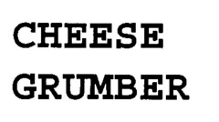 CHEESE GRUMBER