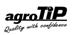 agro TiP Quality with confidence