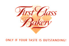 First Class Bakery ONLY IF YOUR TASTE IS OUTSTANDING!