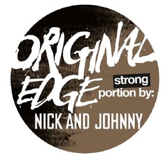 ORIGINAL EDGE strong portion by: NICK AND JOHNNY