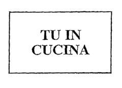 TU IN CUCINA