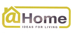 @Home IDEAS FOR LIVING