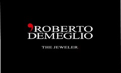 ROBERTO DEMEGLIO THE JEWELER