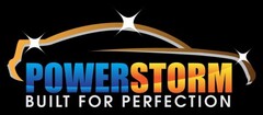 POWER STORM BUILT FOR PERFECTION