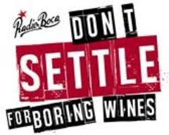 RADIO BOCA DONT SETTLE FOR BORING WINES