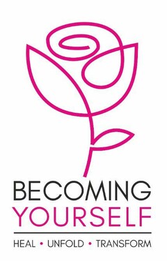 BECOMING YOURSELF HEAL UNFOLD TRANSFORM