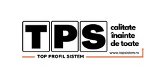 TPS TOP PROFIL SISTEM calitate înainte de toate www.topsistem.ro