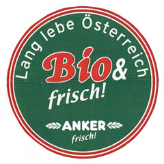 Lang lebe Österreich Bio & frisch! ANKER frisch!