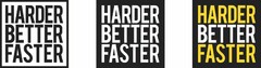 HARDER BETTER FASTER